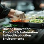 Robotics & Automation in Food Production Environments - White Paper